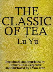 Lu Yu's Classic of Tea has been published in only one English translation--out of print for decades. If you see this in a used book store, buy it.